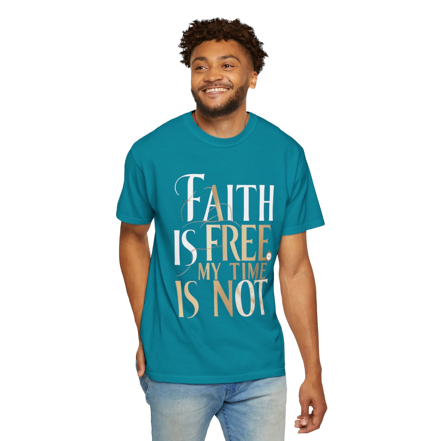 "FAITH IS FREE, MY TIME IS NOT" Unisex T-shirt