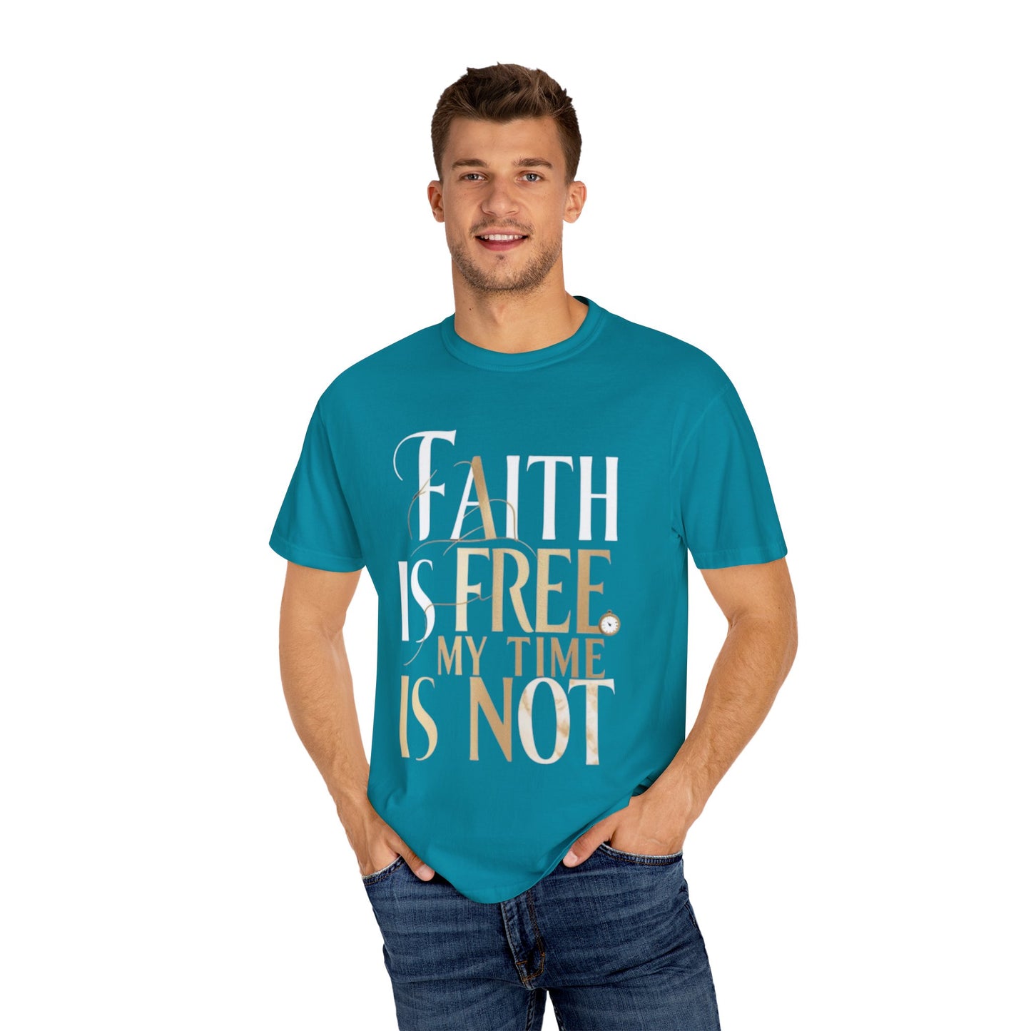 "FAITH IS FREE, MY TIME IS NOT" Unisex T-shirt