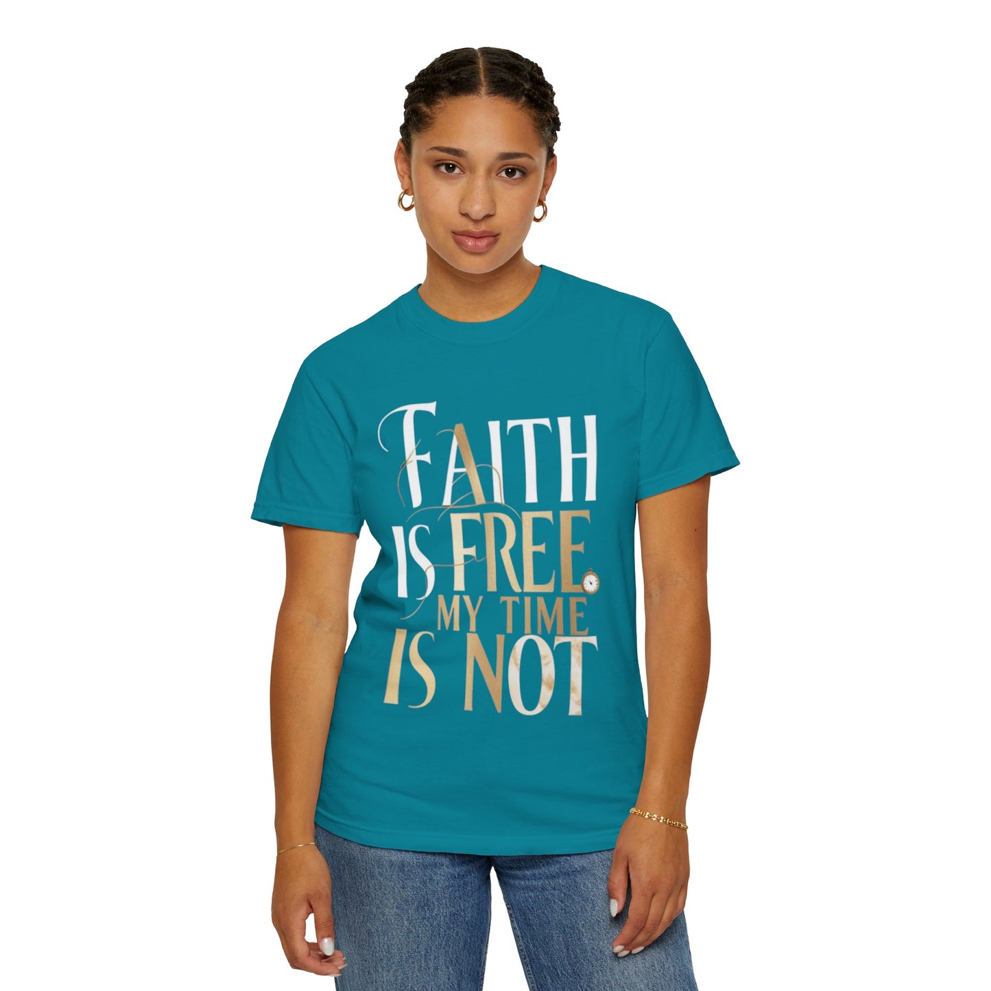 "FAITH IS FREE, MY TIME IS NOT" Unisex T-shirt