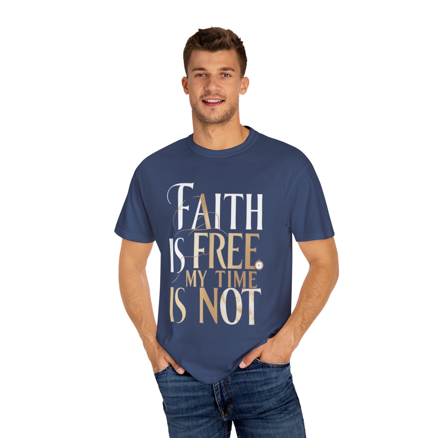"FAITH IS FREE, MY TIME IS NOT" Unisex T-shirt