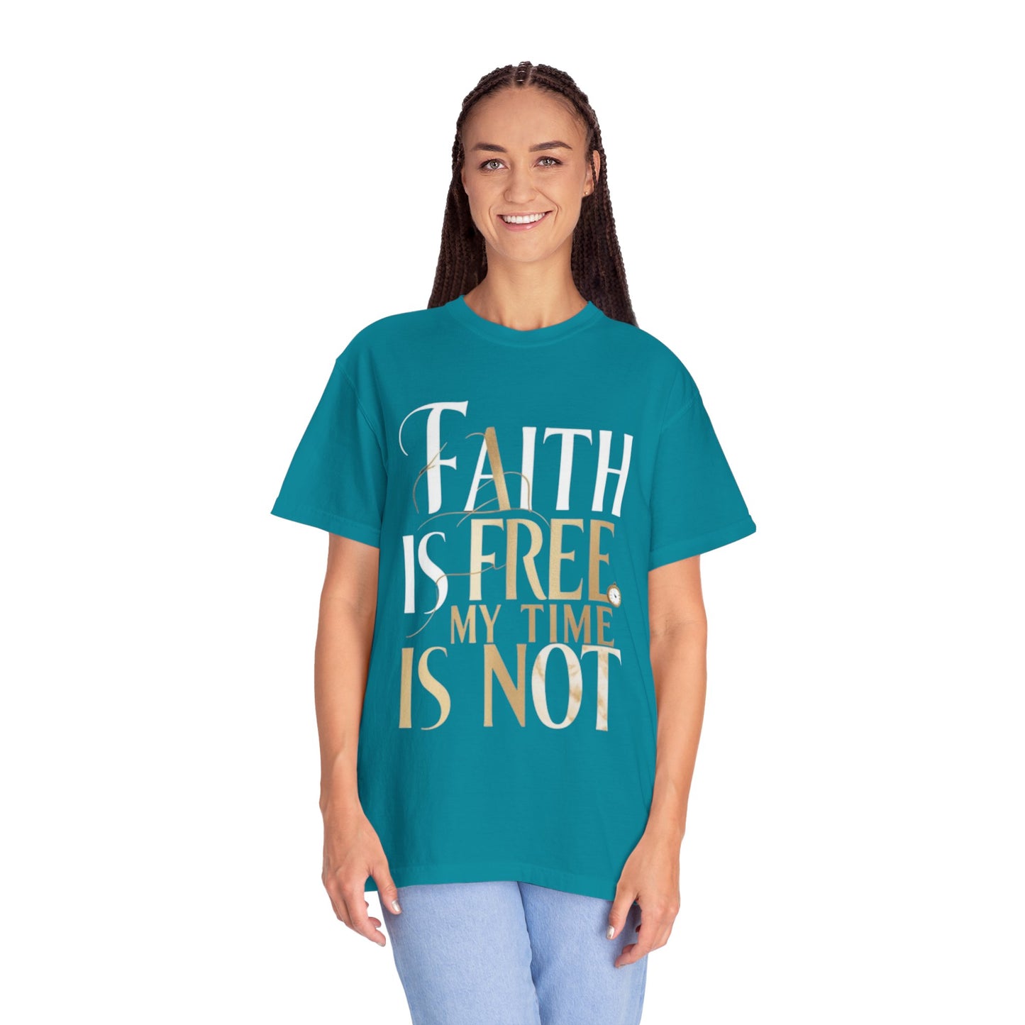 "FAITH IS FREE, MY TIME IS NOT" Unisex T-shirt