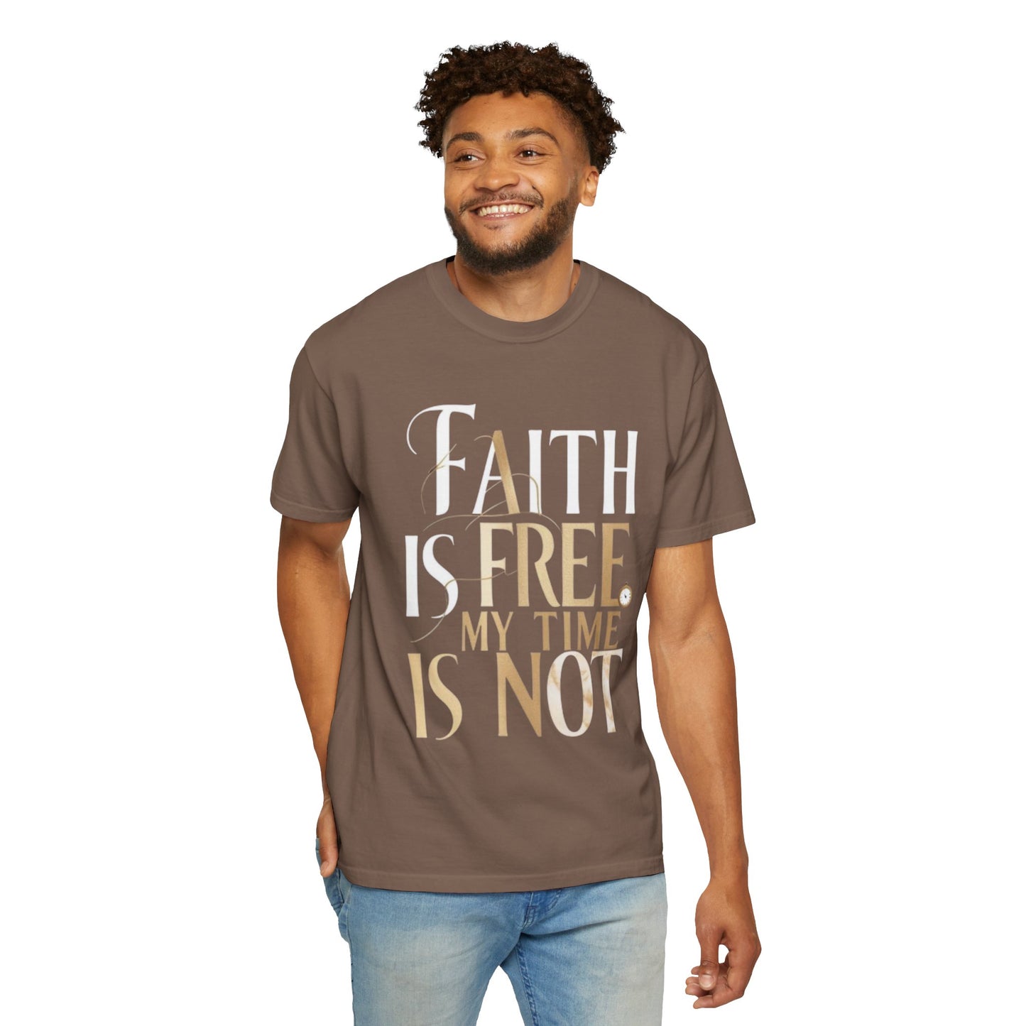 "FAITH IS FREE, MY TIME IS NOT" Unisex T-shirt